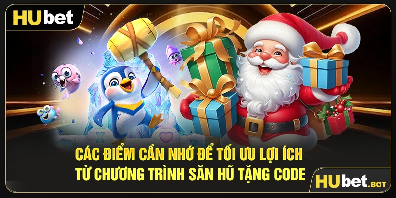 Các điểm cần nhớ để tối ưu lợi ích từ chương trình săn hũ tặng code