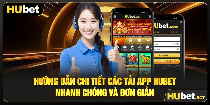 Hướng dẫn chi tiết các tải app Hubet nhanh chóng và đơn giản