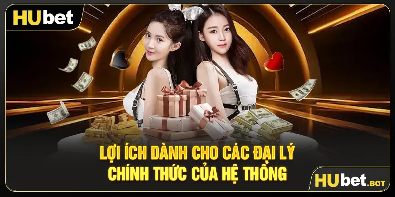 Lợi ích dành cho các đại lý chính thức của hệ thống